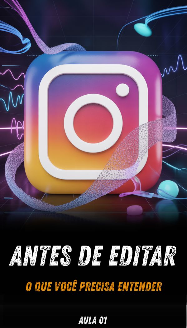 Antes de editar, o que você precisa entender